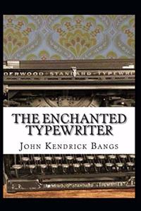 The Enchanted Type-Writer Annotated