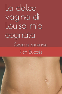 La dolce vagina di Louisa mia cognata