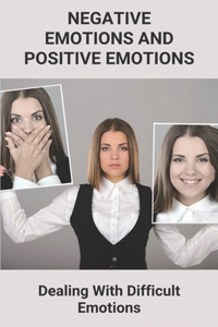 Negative Emotions And Positive Emotions