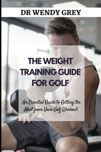 The Weight Training Guide for Golf