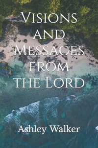 Visions and Messages from the Lord