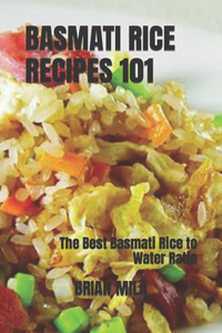 Basmati Rice Recipes 101