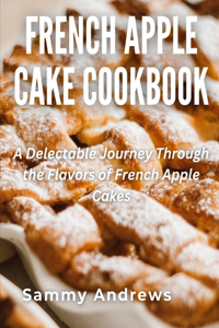 French Apple Cake Cookbook