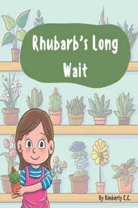 Rhubarb's Long Wait