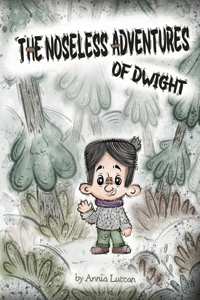 The Noseless Adventures of Dwight