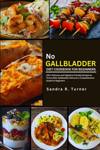 No Gallbladder Diet Cookbook for Beginners