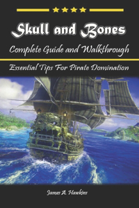 Skull and Bones Complete Guide and Walkthrough
