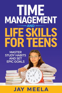 Time Management and Life Skills For Teens