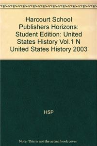 Harcourt School Publishers Horizons: Student Edition Beginnings to 1877 2003