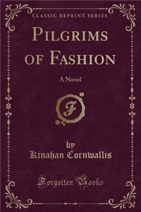 Pilgrims of Fashion: A Novel (Classic Reprint)
