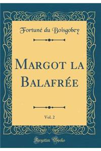 Margot La Balafrée, Vol. 2 (Classic Reprint)