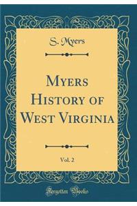 Myers History of West Virginia, Vol. 2 (Classic Reprint)
