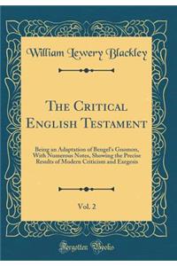 The Critical English Testament, Vol. 2: Being an Adaptation of Bengel's Gnomon, with Numerous Notes, Showing the Precise Results of Modern Criticism and Exegesis (Classic Reprint)