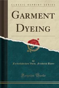 Garment Dyeing (Classic Reprint)