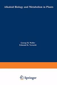Alkaloid Biology and Metabolism in Plants
