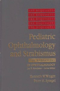 Pediatric Ophthalmology and Strabismus: The Requisites: v. 6 (Requisites in Ophthalmology)