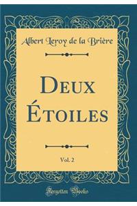 Deux ï¿½toiles, Vol. 2 (Classic Reprint)