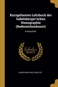 Kurzgefasstes Lehrbuch der Gabelsberger'schen Stenographie (Redezeichenkunst)