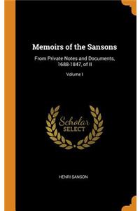 Memoirs of the Sansons: From Private Notes and Documents, 1688-1847, of II; Volume I