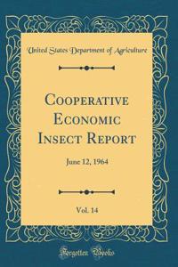 Cooperative Economic Insect Report, Vol. 14: June 12, 1964 (Classic Reprint)