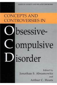 Concepts and Controversies in Obsessive-Compulsive Disorder