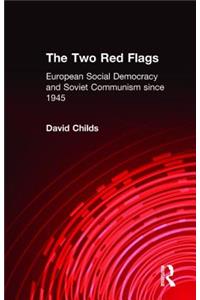 The Two Red Flags: European Social Democracy and Soviet Communism since 1945
