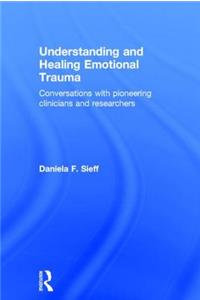 Understanding and Healing Emotional Trauma