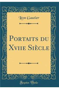 Portaits Du Xviie SiÃ¨cle (Classic Reprint)