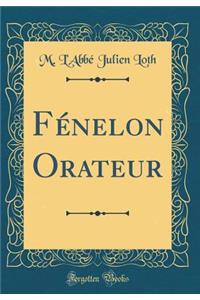 FÃ©nelon Orateur (Classic Reprint)