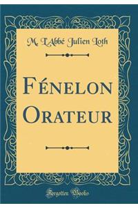 FÃ©nelon Orateur (Classic Reprint)