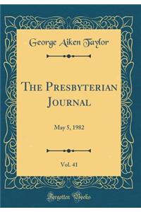 The Presbyterian Journal, Vol. 41: May 5, 1982 (Classic Reprint)