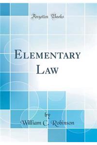 Elementary Law (Classic Reprint)