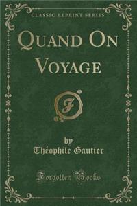 Quand on Voyage (Classic Reprint)