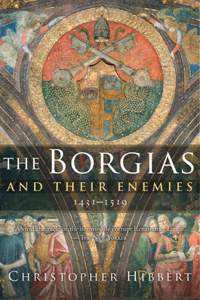 Borgias and Their Enemies, 1431-1519