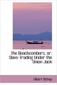 The Beachcombers, Or, Slave-Trading Under the Union Jack