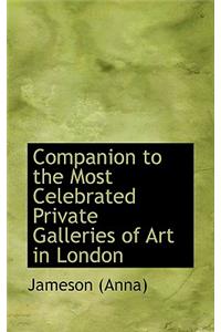 Companion to the Most Celebrated Private Galleries of Art in London
