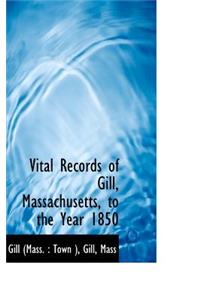 Vital Records of Gill, Massachusetts, to the Year 1850