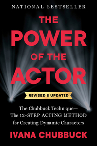 Power of the Actor, Revised and Updated: The Chubbuck Technique--The 12-Step Acting Method for Creating Dynamic Characters