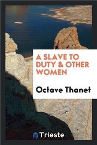 Slave to Duty & Other Women