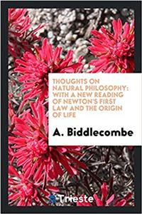Thoughts on natural philosophy: with a new reading of Newton's first law and the origin of life