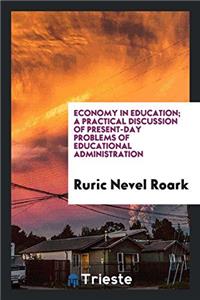 Economy in Education; A Practical Discussion of Present-Day Problems of Educational Administration