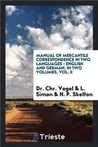 Manual of Mercantile Correspondence in Two Languages - English and German, in Two Volumes, Vol. II