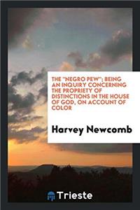 THE  NEGRO PEW ; BEING AN INQUIRY CONCER