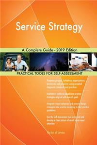 Service Strategy A Complete Guide - 2019 Edition