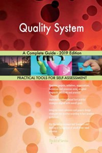 Quality System A Complete Guide - 2019 Edition