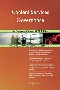 Content Services Governance A Complete Guide - 2020 Edition