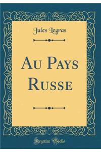 Au Pays Russe (Classic Reprint)