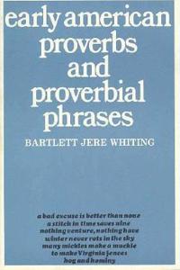 Early American Proverbs and Proverbial Phrases