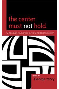 Center Must Not Hold