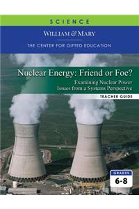 NUCLEAR ENERGY:  FRIEND OR FOE? TG